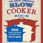The Great American Slow Cooker Book by Bruce Weinstein & Mark Scarbrough – Book Review.