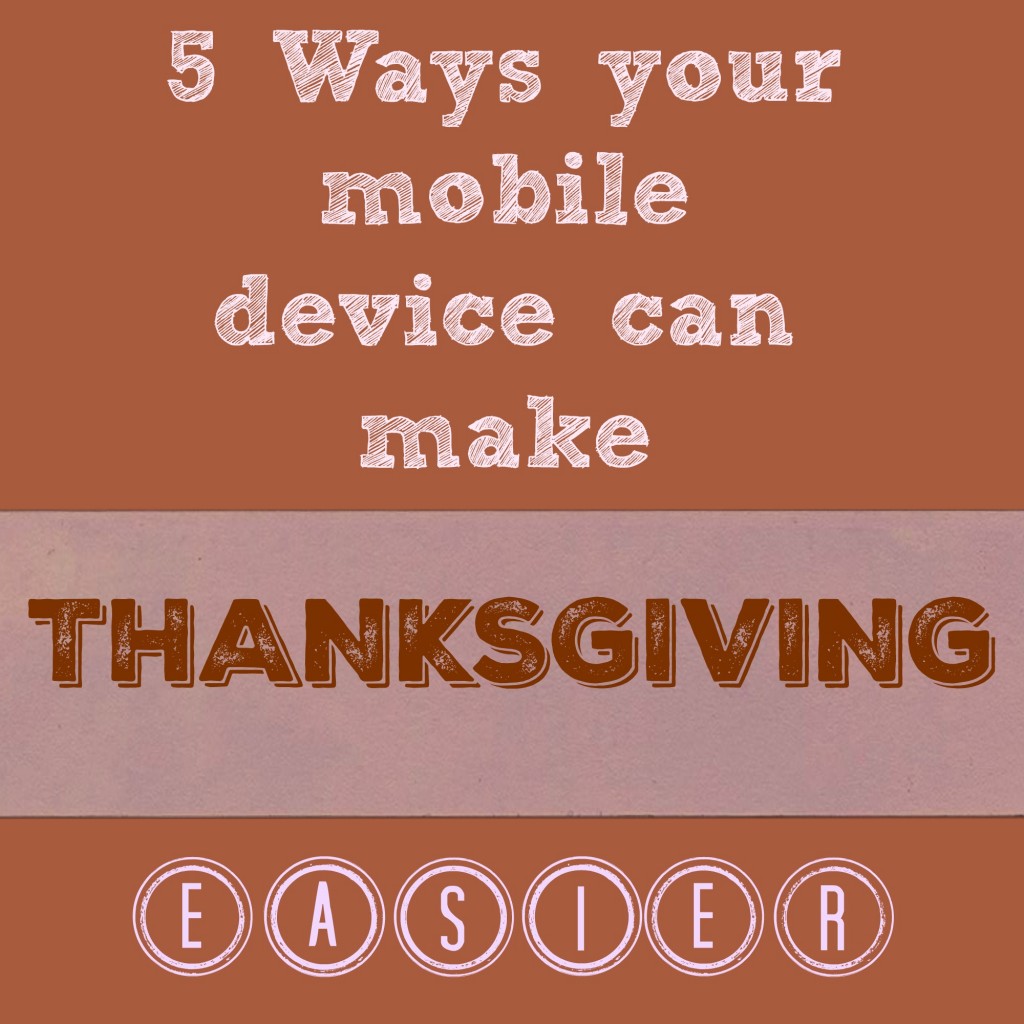 5 ways your mobile device can make Thanksgiving easier