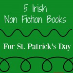 5 Irish Non-Fiction Books for St. Patrick’s Day.