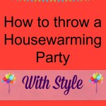 Throw a Housewarming Party in style.