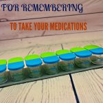 Tips for Remembering to Take Your Medication.